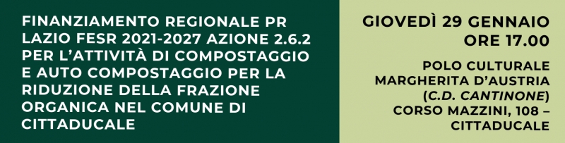 Finanziamento regionale PR Lazio FESR 2021-2027 azione 2.6.2 per l�attivit� di compostaggio e auto compostaggio per la riduzione della frazione organica nel Comune di Cittaducale � Incontro con la cittadinanza